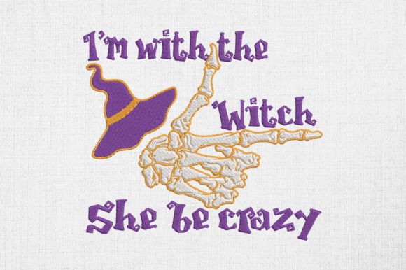 I'm with the Witch—She Be Crazy